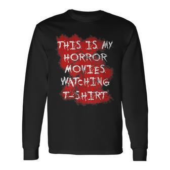 My Horror Movie Watching Scary Movie Lover Clothing Scary Movie Long Sleeve T-Shirt | Mazezy DE