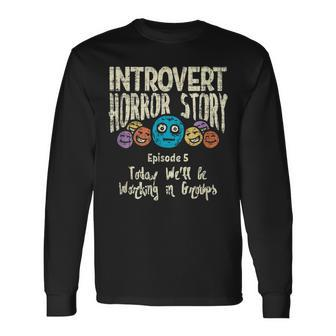 Horror Story Introvert Shy Antisocial Quote Creepy Halloween Halloween Long Sleeve T-Shirt | Mazezy
