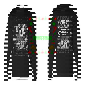 Too Hot For Ugly Sweaters Christmas Ugly Christmas Long Sleeve T-Shirt - Monsterry