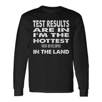 The Hottest Web Developer In The Land Long Sleeve T-Shirt | Mazezy
