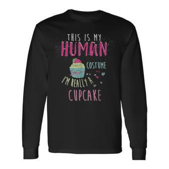 This Is My Human Costume I'm Really A Cupcake Long Sleeve T-Shirt - Seseable