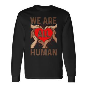 We Are All Human Proud Black Pride Honored Blm Long Sleeve T-Shirt | Mazezy