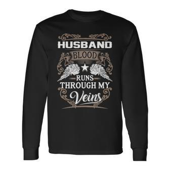 Husband Name Husband Blood Runs Through My Veins V2 Long Sleeve T-Shirt - Seseable