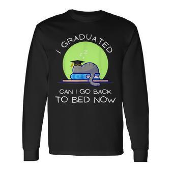 I Graduated Can I Go Back To Bed Now Funny Cat Graduation  Unisex Long Sleeve