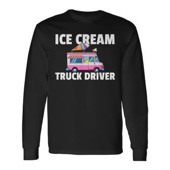 Ice Cream Truck Driver Ice Cream Man Long Sleeve T-Shirt | Mazezy