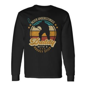 Ice Hockey Dad Never Underestimate Daddy With A Hockey Stick Long Sleeve T-Shirt - Seseable