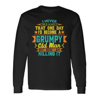 Id Become A Grumpy Old Man For Grandpa Long Sleeve T-Shirt T-Shirt | Mazezy