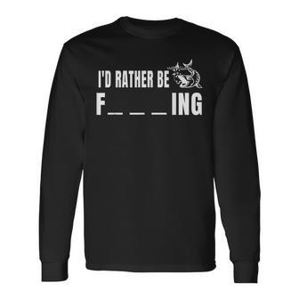 Id Rather Be Fishing Fishing Long Sleeve T-Shirt - Seseable
