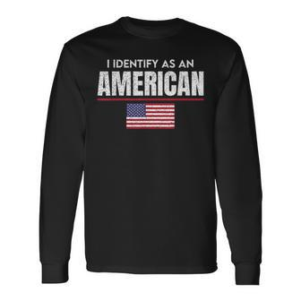 I Identify As An American No Identity Politics Usa Flag Usa Long Sleeve T-Shirt T-Shirt | Mazezy