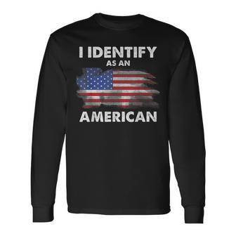 I Identify As An American Politics Us Flag Proud American Long Sleeve T-Shirt T-Shirt | Mazezy