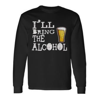 Ill Bring The Alcohol Novelty Long Sleeve T-Shirt | Mazezy