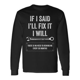 If I Said I'll Fix It I Will Handyman Auto Mechanic Long Sleeve - Seseable
