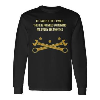 If I Said Ill Fix It I Will Mechanic Humor Car Repair Long Sleeve T-Shirt T-Shirt | Mazezy