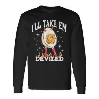 I’Ll Take Them Deviled Thanksgiving Long Sleeve T-Shirt - Seseable