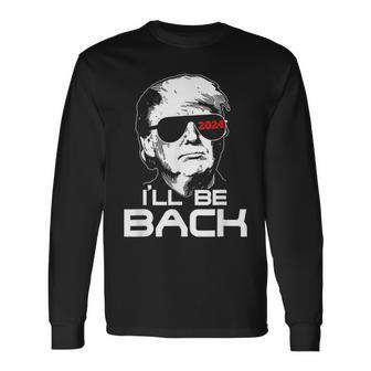 Ill Be Back Trump 2024 Vintage Trump Long Sleeve T-Shirt - Seseable