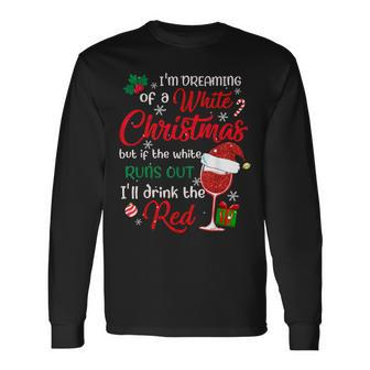 I'm Dreaming Of A White Christmas But If The White Runs Out Long Sleeve T-Shirt | Mazezy