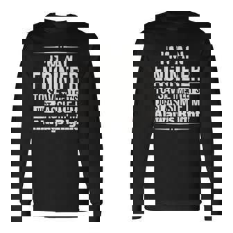 I'm An Engineer I'm Always Right Long Sleeve T-Shirt | Mazezy