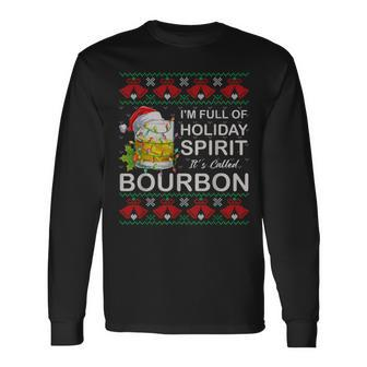 I'm Full Of Holiday Spirit Bourbon Ugly Christmas Sweater Long Sleeve T-Shirt | Mazezy