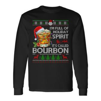 I'm Full Of Holiday Spirit Bourbon Ugly Xmas Sweater Pajama Long Sleeve T-Shirt - Monsterry DE