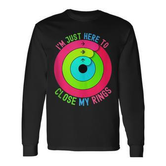 I'm Just Here To Close My Rings Long Sleeve T-Shirt | Mazezy