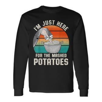 I'm Just Here For The Mashed Potatoes Cute Thanksgiving Food Long Sleeve T-Shirt | Mazezy