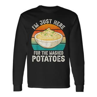 I'm Just Here For The Mashed Potatoes Gag Long Sleeve T-Shirt - Seseable