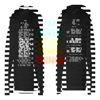 I'm Keren Doing Keren Things Fun Personalized Name Keren Long Sleeve T-Shirt | Mazezy