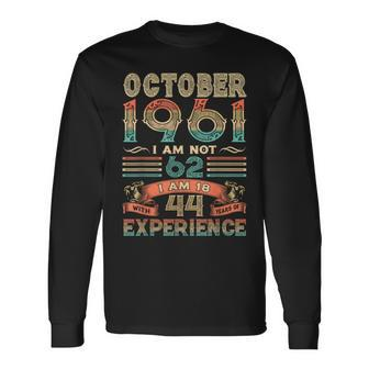 I'm Not 62 I'm 18 With 44 Years Old Birthday October 1961 Long Sleeve T-Shirt - Seseable