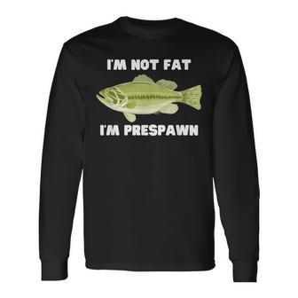 I'm Not Fat I'm Prespawn Bass Fishing Graphic Long Sleeve T-Shirt | Mazezy