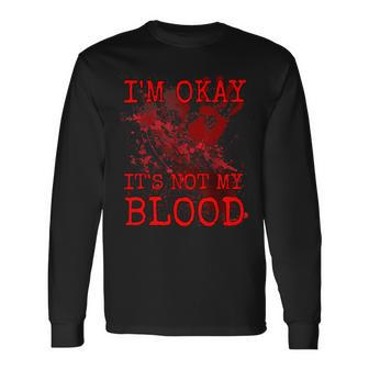 I'm Okay It's Not My Blood Horror Style Halloween Long Sleeve T-Shirt | Mazezy