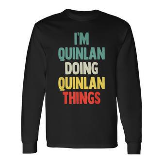 I'm Quinlan Doing Quinlan Things Fun Personalized Name Quinl Long Sleeve T-Shirt | Mazezy