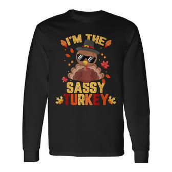 I'm The Sassy Turkey Family Matching Thanksgiving Long Sleeve T-Shirt - Monsterry AU