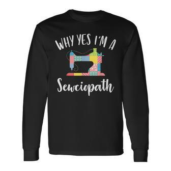 I'm A Sewciopath Sewing Lover Idea Long Sleeve T-Shirt - Seseable
