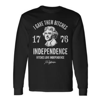Independence 1776 I Gave Them Independence Long Sleeve T-Shirt - Monsterry