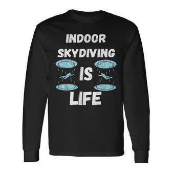 Indoor Skydiving Is My Life Tunnel Flight Wingsuit Skydiver Long Sleeve T-Shirt | Mazezy