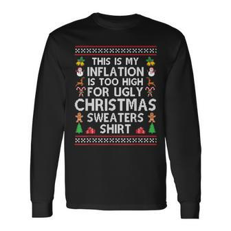 This Is My Inflation Is Too High For Ugly Christmas Sweaters Long Sleeve T-Shirt | Mazezy