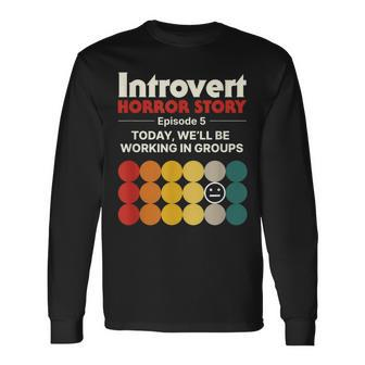 Introvert Horror Story Antisocial Vintage Geek Geek Long Sleeve T-Shirt | Mazezy