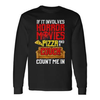 If It Involves Horror Movies Pizza And A Couch Count Me In Movies Long Sleeve T-Shirt | Mazezy