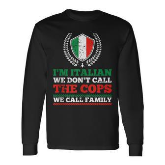 Im Italian We Dont Call The Cops We Call Mafia Long Sleeve T-Shirt T-Shirt | Mazezy
