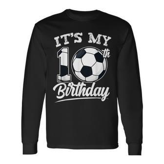It's My 10Th Birthday Soccer Player 10 Bday Party Team Long Sleeve T-Shirt | Mazezy AU