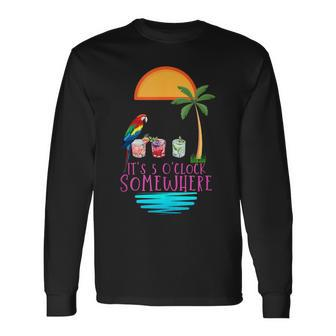 It's 5 O'clock Somewhere Parrot Cocktail Lover Hello Summer Long Sleeve - Monsterry AU