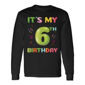 Its My 6Th Birthday Candy Girls 6 Year Old Long Sleeve T-Shirt | Mazezy