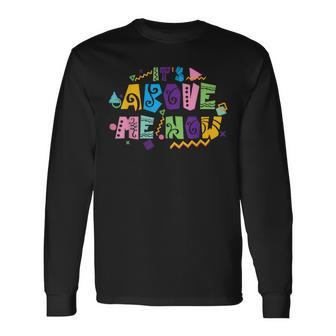 Its Above Me Now 80S 90S Style Kente Inspired Meme Long Sleeve T-Shirt | Mazezy