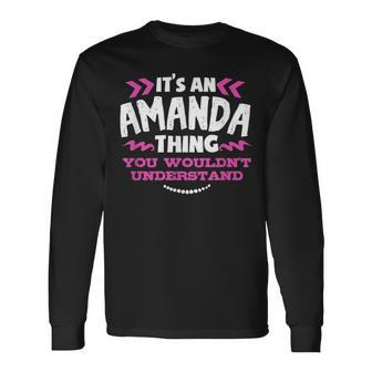 Its An Amanda Thing You Wouldn't Understand Birthday Long Sleeve T-Shirt - Seseable