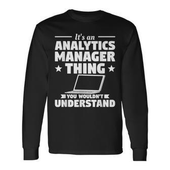 It's An Analytics Manager Thing You Wouldn't Understand Long Sleeve T-Shirt | Mazezy