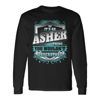 It's An Asher Thing You Wouldn't Understand Name Vintage Long Sleeve T-Shirt - Seseable