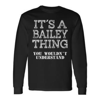 Its A Bailey Thing You Wouldnt Understand Matching Family Long Sleeve T-Shirt - Seseable