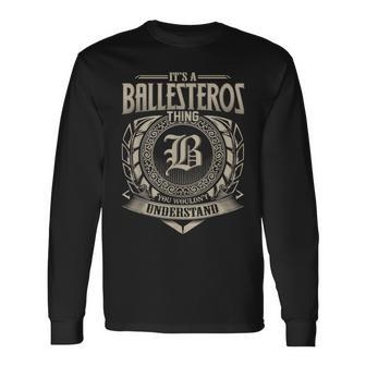 It's A Ballesteros Thing You Wouldnt Understand Name Vintage Long Sleeve T-Shirt - Seseable