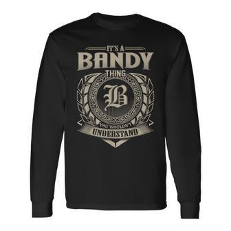 It's A Bandy Thing You Wouldn't Understand Name Vintage Long Sleeve T-Shirt - Seseable