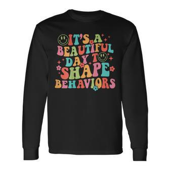 It's A Beautiful Day To Shape Behaviors Long Sleeve - Monsterry CA